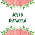 Handwritten lettering for card of joy to the world, with various shape ornate of green leafy flower frame. Vector Royalty Free Stock Photo