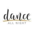 Handwritten Lettering of Dance All Night. Vector Illustration