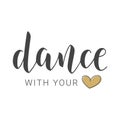 Handwritten Lettering of Dance with Your Heart. Vector Illustration Royalty Free Stock Photo