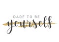 Handwritten Lettering of Dare To Be Yourself. Vector Stock Illustration Royalty Free Stock Photo