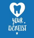 Handwritten lettering, dental illustration.`Love your dentist`