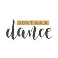 Handwritten Lettering of Don\'t Walk Dance. Vector Illustration