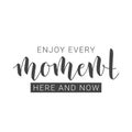 Handwritten Lettering of Enjoy Every Moment Here and Now Royalty Free Stock Photo
