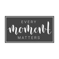 Handwritten Lettering of Every Moment Matters. Motivational inspirational quote Royalty Free Stock Photo