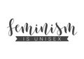 Handwritten Lettering of Feminism Is Unisex. Vector Illustration