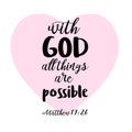 Handwritten lettering With God all things are possible. Christian poster. New Testament. Modern calligraphy. Motivational quote. B