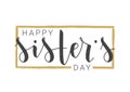 Handwritten Lettering of Happy Sister`s Day. Vector Illustration Royalty Free Stock Photo