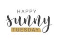 Handwritten Lettering of Happy Sunny Tuesday. Vector Illustration