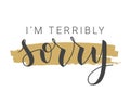 Handwritten Lettering of I`m Terribly Sorry. Vector Stock Illustration Royalty Free Stock Photo