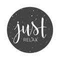 Handwritten lettering of Just Relax on white background