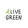 Handwritten Lettering of Live Green. Template for Poster and Banner