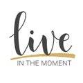 Handwritten Lettering of Live In The Moment. Vector Illustration Royalty Free Stock Photo