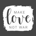 Handwritten Lettering of Make Love Not War on Black Chalkboard. Vector Illustration Royalty Free Stock Photo