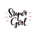 Super Girl motivational poster. Handwritten lettering phrase for feminist theme.