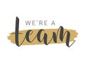 Handwritten Lettering of We`re A Team. Vector Stock Illustration