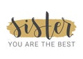 Handwritten Lettering of Sister You Are The Best. Vector Illustration Royalty Free Stock Photo