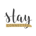 Handwritten Lettering of Stay Connected. Vector Illustration