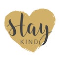 Handwritten Lettering of Stay Kind. Vector Illustration