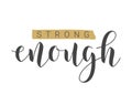 Handwritten Lettering of Strong Enough. Vector Illustration