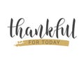 Handwritten Lettering of Thankful for Today. Vector Illustration