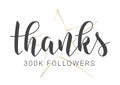 Handwritten Lettering of Thanks 300K Followers. Vector Stock Illustration