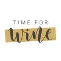 Handwritten Lettering of Time For Wine. Vector Illustration