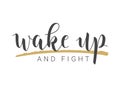 Handwritten Lettering of Wake Up And Fight. Vector Illustration