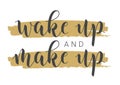 Handwritten Lettering of Wake Up And Make Up. Vector Illustration