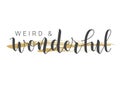 Handwritten Lettering of Weird and Wonderful. Vector Illustration