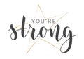 Handwritten Lettering of You Are Strong. Vector Illustration