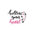 Handwritten modern calligraphy. Vector lettering design. Inspiration phrase. Follow your heart