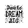 Handwritten motivating black text isolated - Dare to dream big