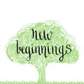 Handwritten phrase - new beginning. Handdrawn lettering design.