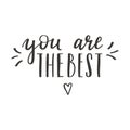 A handwritten phrase - You are the best. Hand lettering. Motivating, inspiring phrase for postcards and posters. Black