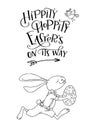 Handwritten text Hippity Hoppity Easter is on its way and hand drawn cute bunny is running with egg