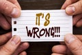 Handwritten text sign showing It Is Wrong. Business concept for Correct Right Decision To Make Or Mistake Advice written on Sticky