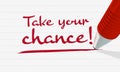 Handwritten text `Take your chance`, underlined on lined paper, red pencil Royalty Free Stock Photo