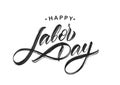 Handwritten textured brush type lettering of Happy Labor Day isolated on white background