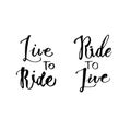 Handwritten vector phrase `Ride to live. Live to ride`. Royalty Free Stock Photo