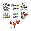 Handwritten wine alcohol and chill lettering quotes. Vector