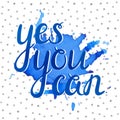 Handwritten Yes you can inscription