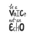 Handwtitten typography quote - Be a voice not an echo.