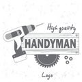 Handyman Services Logo. Drill, circular saw and wooden board with word Handyman. Grange print stamp.