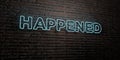 HAPPENED -Realistic Neon Sign on Brick Wall background - 3D rendered royalty free stock image