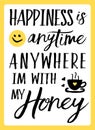 Happiness is anytime anywhere I`m with my Honey Royalty Free Stock Photo