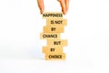 Happiness is choice symbol. Wooden blocks with words Happiness is not by chance but by choice. Beautiful white background copy Royalty Free Stock Photo