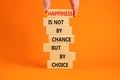 Happiness is choice symbol. Wooden blocks with words Happiness is not by chance but by choice. Beautiful orange background copy Royalty Free Stock Photo