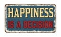 Happiness is a decision vintage rusty metal sign Royalty Free Stock Photo