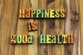 Happiness good health wellbeing stress free happy healthy lifestyle