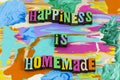 Happiness homemade family welcome home love life live